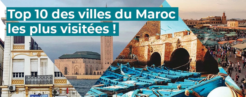 Top Des Villes Du Maroc Les Plus Visit Es Infos Tourisme Maroc