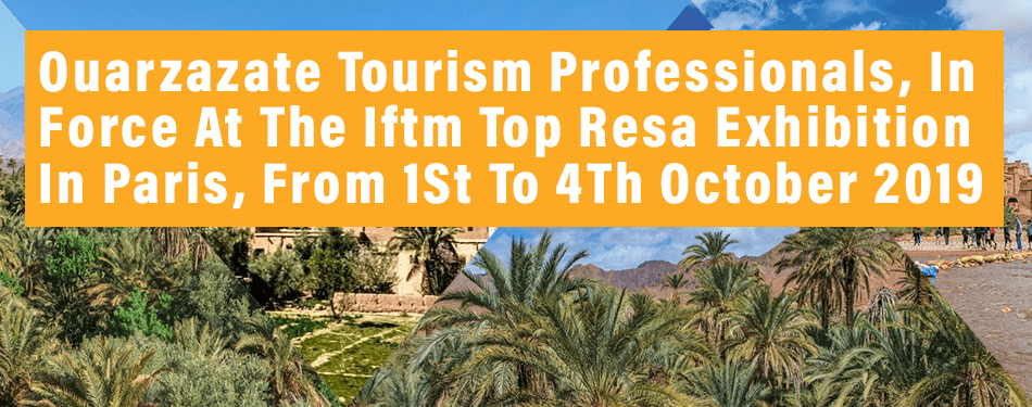 ouarzazate tourism professionals in force at the iftm top resa exhibition in paris