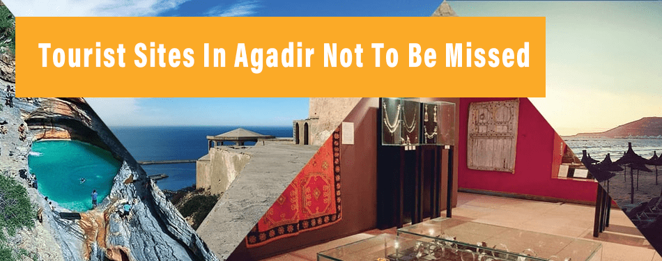 tourist sites in agadir not to be missed